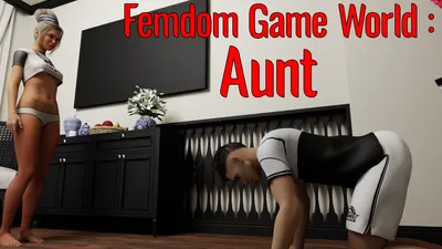 Femdom Game World: Aunt  